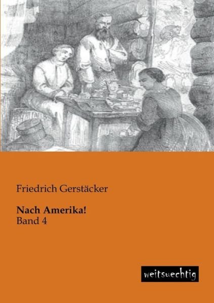 Cover for Friedrich Gerstaecker · Nach Amerika!: Band 4 (Pocketbok) [German edition] (2013)