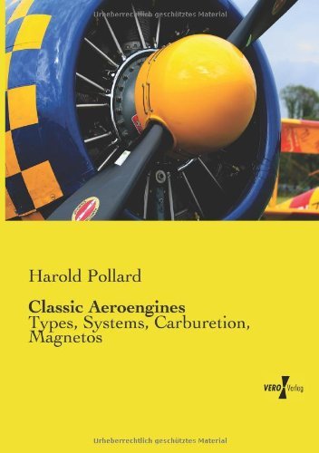 Classic Aeroengines: Types, Systems, Carburetion, Magnetos - Harold Pollard - Libros - Vero Verlag GmbH & Co.KG - 9783956100444 - 13 de noviembre de 2019