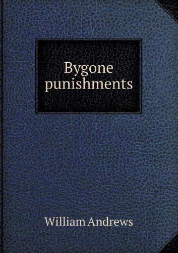 Cover for William Andrews · Bygone Punishments (Paperback Book) (2013)