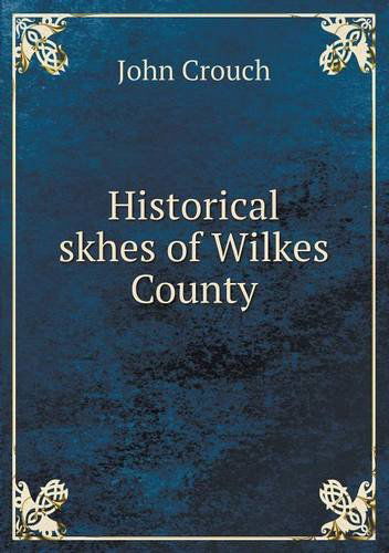 Cover for John Crouch · Historical Skhes of Wilkes County (Paperback Book) (2013)