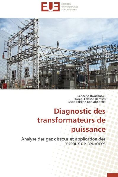 Cover for Saad-eddine Benlahneche · Diagnostic Des Transformateurs De Puissance: Analyse Des Gaz Dissous et Application Des Réseaux De Neurones (Paperback Book) [French edition] (2018)