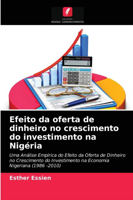 Cover for Esther Essien · Efeito da oferta de dinheiro no crescimento do investimento na Nigeria (Paperback Book) (2021)