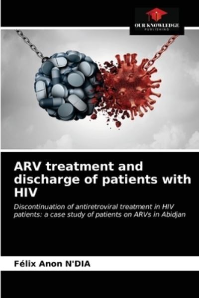 Cover for Félix Anon N'Dia · ARV treatment and discharge of patients with HIV (Paperback Book) (2021)