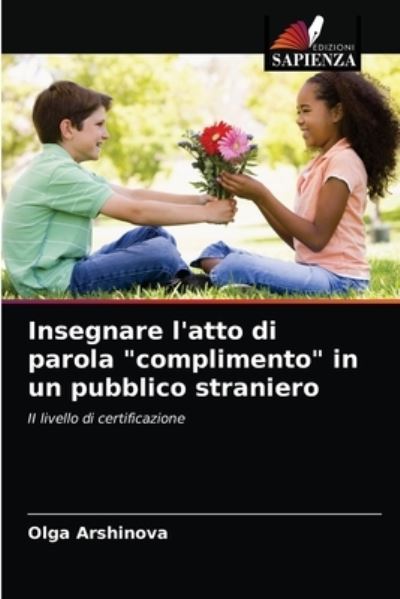 Cover for Olga Arshinova · Insegnare l'atto di parola complimento in un pubblico straniero (Paperback Book) (2021)