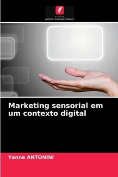 Cover for Yanne Antonini · Marketing sensorial em um contexto digital (Paperback Book) (2021)
