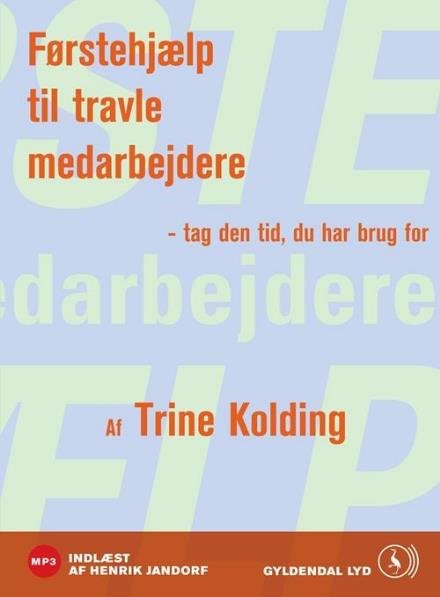Cover for Trine Kolding · Førstehjælp til travle medarbejdere (Lydbok (MP3)) [1. utgave] [MP3-CD] (2008)