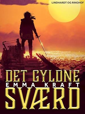 Det gyldne sværd - Emma Kraft - Kirjat - Saga - 9788726102444 - keskiviikko 13. helmikuuta 2019