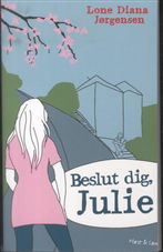 Cover for Lone Diana Jørgensen · Beslut dig, Julie (Hæftet bog) [1. udgave] (2013)