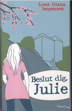 Cover for Lone Diana Jørgensen · Beslut dig, Julie (Heftet bok) [1. utgave] (2013)
