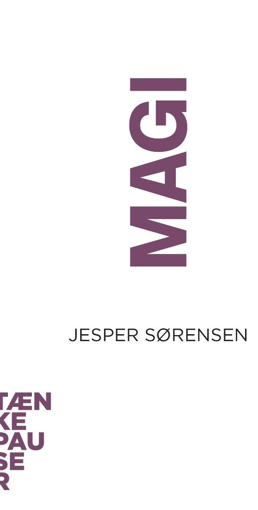 Tænkepauser: Magi - Jesper Sørensen - Bøger - Aarhus Universitetsforlag - 9788771243444 - June 2, 2014