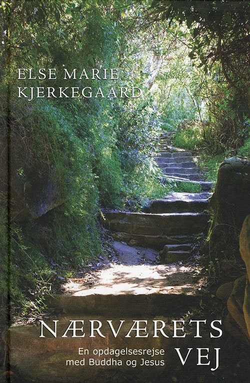 Cover for Else Marie Kjerkegaard · Nærværets vej (Bound Book) [1st edition] (2007)