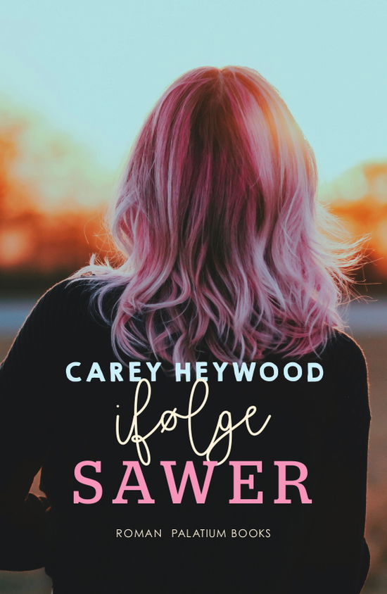 Ham & Hun #4: Ifølge Sawyer - Carey Heywood - Kirjat - Palatium Books ApS - 9788793544444 - tiistai 15. tammikuuta 2019