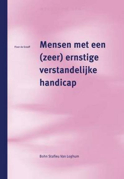 Mensen Met Een (Zeer) Ernstige Verstandelijke Handicap - F. De Graaff - Kirjat - Bohn Stafleu van Loghum - 9789031328444 - keskiviikko 1. syyskuuta 1999