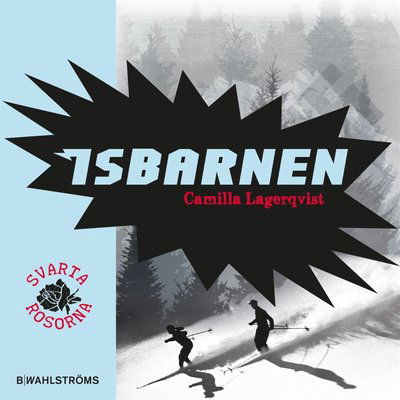 Cover for Camilla Lagerqvist · Svarta rosorna: Isbarnen (Audiobook (MP3)) (2015)