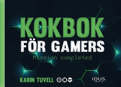 Cover for Karin Tuvell · Kokbok för gamers : mission completed (Paperback Book) (2023)