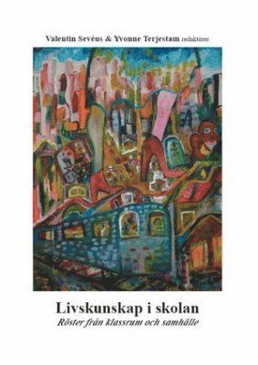 Cover for Yvonne Terjestam · Livskunskap i skolan : röster från klassrum och samhälle (Book) (2011)