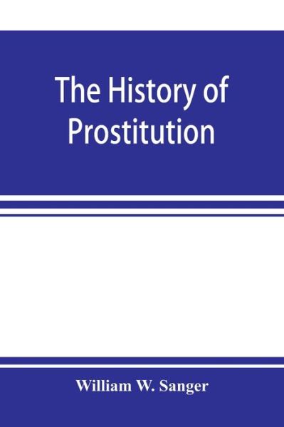 Cover for William W Sanger · The history of prostitution (Paperback Book) (2019)