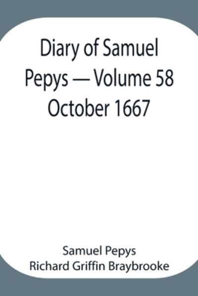 Cover for Sam Pepys Richard Griffin Braybrooke · Diary of Samuel Pepys - Volume 58 (Paperback Book) (2021)