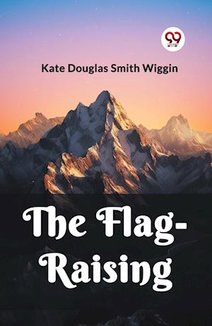 Cover for Kate Douglas Smith Wiggin · The Flag-Raising (Edition2023) (Paperback Book) (2023)