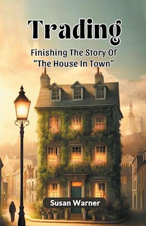 Cover for Susan Warner · TradingFinishing The Story Of &quot;The House In Town&quot; (Edition2024) (Paperback Book) (2024)