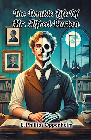 Cover for E Phillips Oppenheim · The Double Life Of Mr. Alfred Burton (Edition2024) (Paperback Book) (2024)