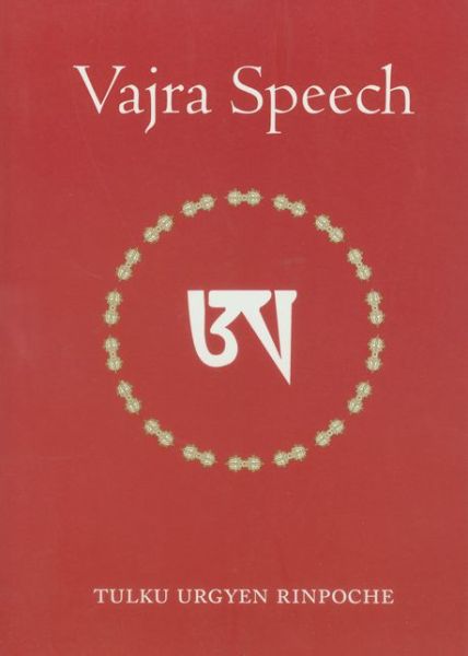 Cover for Tulku Urgyen Rinpoche · Vajra Speech: A Commentary on The Quintessence of Spiritual Practice, The Direct Instructions of the Great Compassionate One (Paperback Book) (2004)