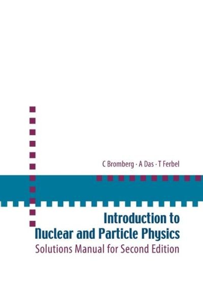 Cover for Das, Ashok (Univ Of Rochester, Usa &amp; Saha Inst Of Nuclear Physics, India &amp; Institute Of Physics, Bhubaneswar, India) · Introduction To Nuclear And Particle Physics: Solutions Manual For Second Edition Of Text By Das And Ferbel (Taschenbuch) [Solution Manual For 2nd edition] (2006)