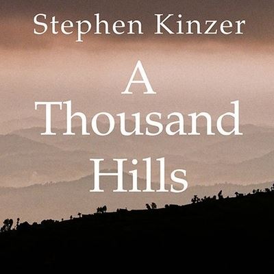 Cover for Stephen Kinzer · A Thousand Hills Lib/E (CD) (2008)