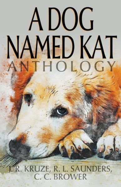 Cover for J R Kruze · A Dog Named Kat Anthology - Speculative Fiction Parable Anthology (Pocketbok) (2021)