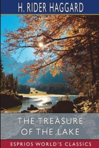 The Treasure of the Lake (Esprios Classics) - Sir H Rider Haggard - Books - Blurb - 9798210088444 - August 23, 2024