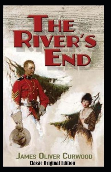 Cover for James Oliver Curwood · The River's End-Classic Original Edition (Annotated) (Paperback Book) (2022)