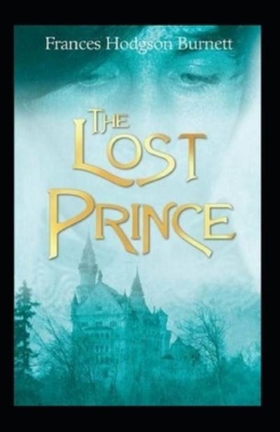 Cover for Frances Hodgson Burnett · The Lost Prince Annotated (Paperback Book) (2021)