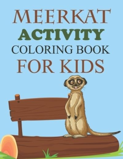 Cover for Motaleb Press · Meerkat Activity Coloring Book For Kids: Meerkat Coloring Book For Kids Ages 4-12 (Paperback Book) (2021)