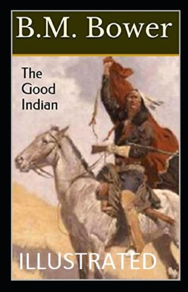 Cover for B M Bower · The Good Indian Illustrated (Paperback Book) (2021)