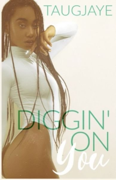 Diggin' On You - Taugjaye Crawford - Books - Independently Published - 9798505009444 - May 30, 2021