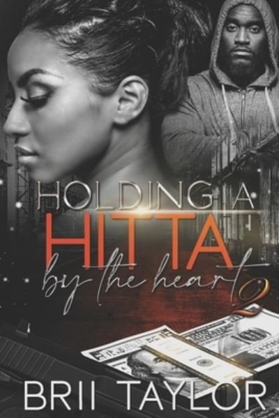 Cover for Brii Taylor · Holding A Hitta By The Heart 2 (Paperback Book) (2021)