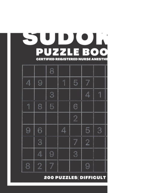 Sudoku Book For Certified Registered Nurse Anesthetist Difficult: 200 Sudoku puzzles With Solutions, Puzzle Type 9x9, 4 of Puzzle Per Page ( Very Hard ) - Sudoking S-K - Książki - Independently Published - 9798544606444 - 27 lipca 2021