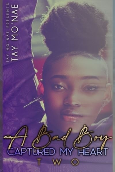 A Bad Boy Captured My Heart 2 - Tay Mo'nae - Bøger - Independently Published - 9798546152444 - 29. juli 2021