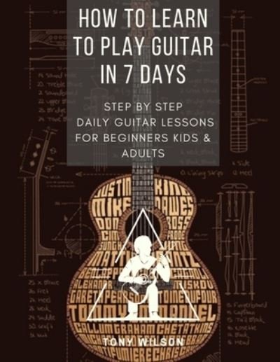 Cover for Tony Wilson · How to Learn to Play Guitar in 7 Days (Paperback Bog) (2020)