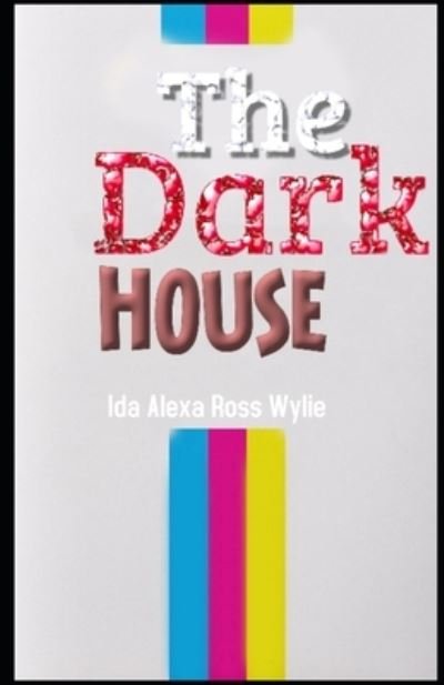 Cover for Ida Alexa Ross Wylie · The Dark House Illustrated (Paperback Book) (2021)