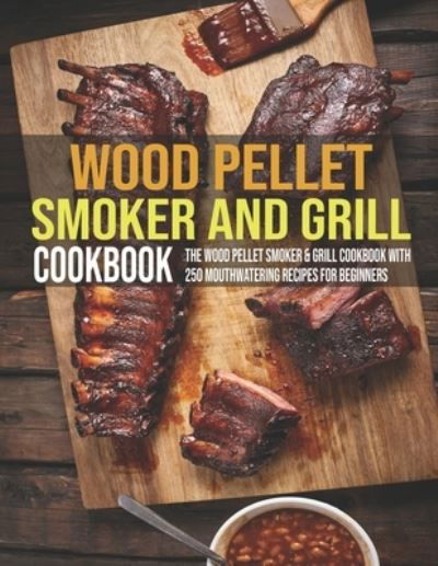 Cover for Jovan A Banks · Wood Pellet Smoker And Grill Cookbook (Taschenbuch) (2021)