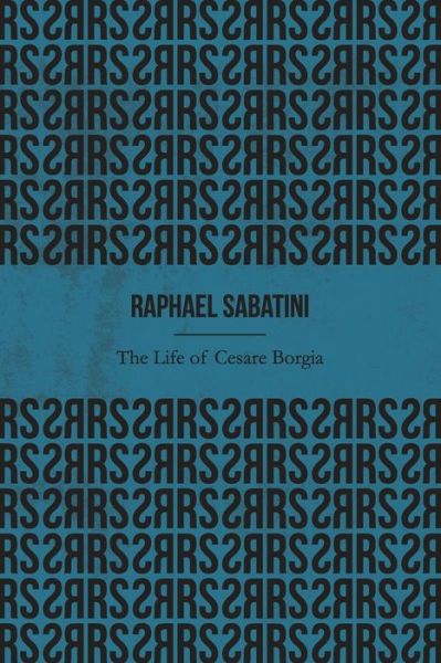 Cover for Raphael Sabatini · The Life of Cesare Borgia (Illustrated) (Paperback Book) (2020)