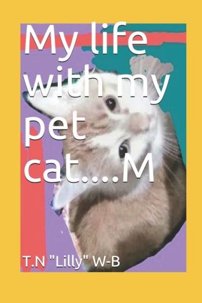 Cover for T N Lilly W-B · My Life with My Pet Cat....M (Pocketbok) (2020)