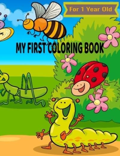 My First Coloring Book For 1 Year Old - Desinger Za - Books - Independently Published - 9798658882444 - June 29, 2020