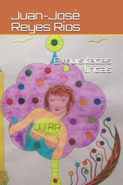 Cover for Juan-Jose Reyes Rios · Exquisiteces liricas (Paperback Book) (2021)