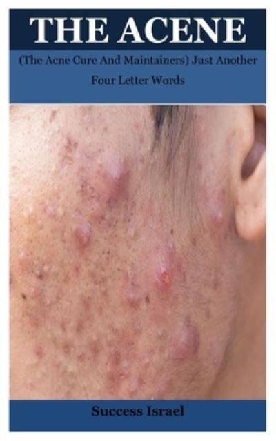 Cover for Success Israel · The Acene: (The Acne Cure And Maintainers) Just Another Four Letter Words (Paperback Book) (2021)
