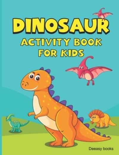 Dinosaur Activity Book for Kids - Deeasy Books - Livres - Independently Published - 9798704565444 - 4 février 2021