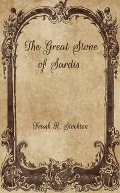 Cover for Frank R Stockton · The Great Stone of Sardis (Paperback Book) (2021)