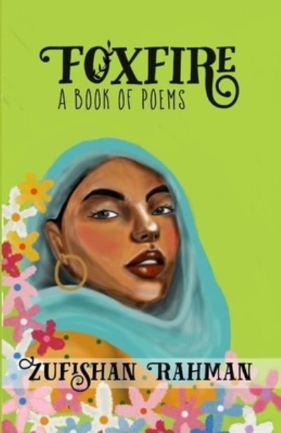 Cover for Zufishan Rahman · Foxfire: a book of poems (Taschenbuch) (2021)