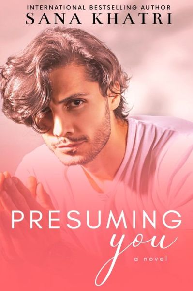 Cover for Sana Khatri · Presuming You (Paperback Book) (2021)